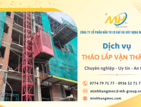 Minh Hưng M&C cung cấp dịch vụ tháo dỡ - lắp đặt vận thăng theo yêu cầu
