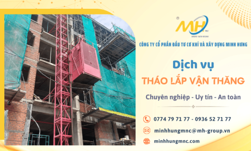 Minh Hưng M&C cung cấp dịch vụ tháo dỡ - lắp đặt vận thăng theo yêu cầu